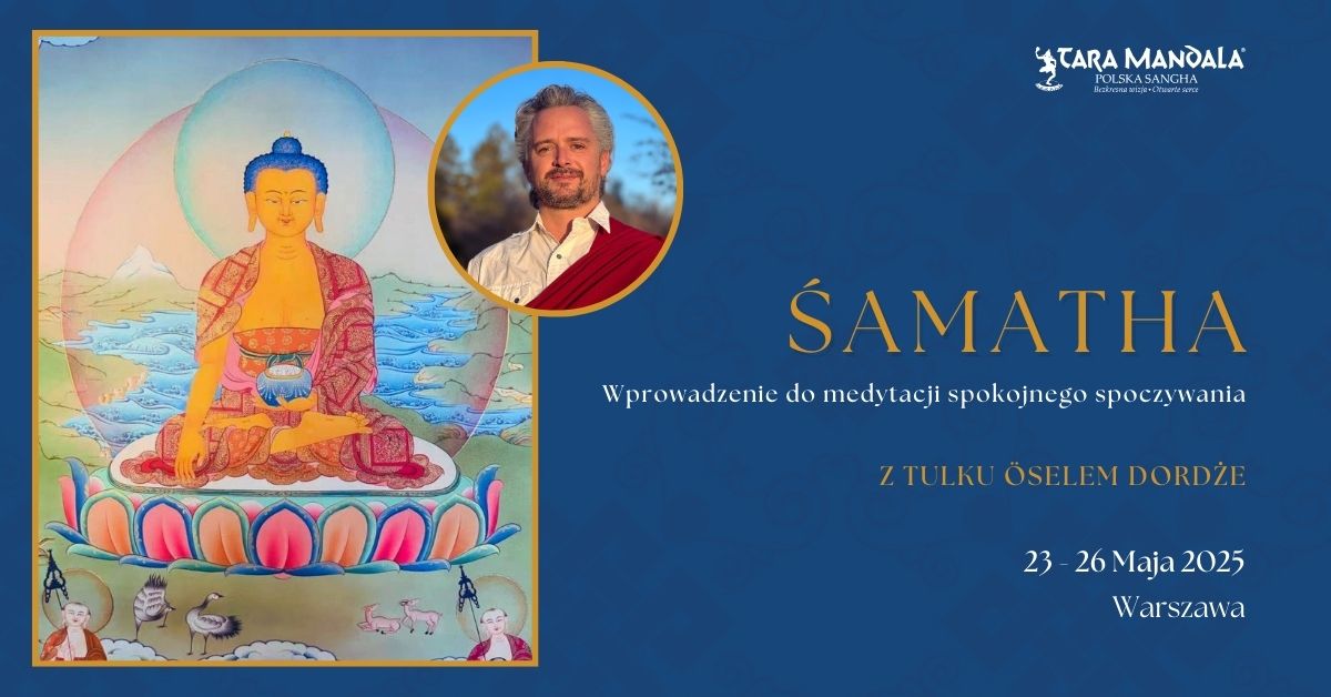 ŚAMATHA – Kurs z Tulku Öselem Dordże